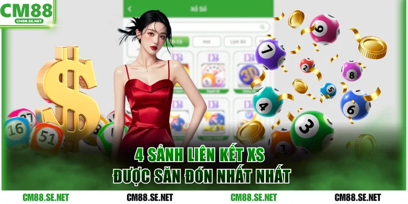 4 sảnh liên kết XS được săn đón nhất nhất
