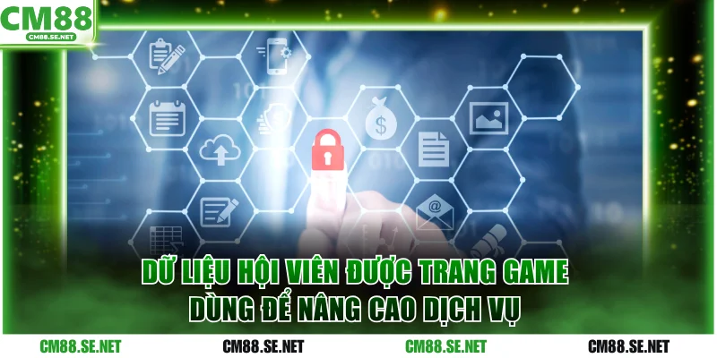 Dữ liệu hội viên được trang game dùng để nâng cao dịch vụ