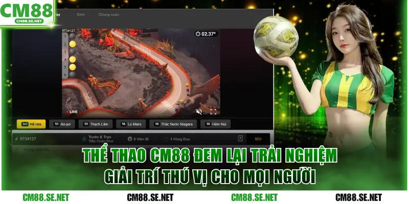 Thể thao CM88 đem lại trải nghiệm giải trí thú vị cho mọi người